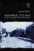 Okładka książki Wadowice 1772-1914 studium przypadku miasta galicyjskiego t.1