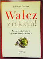 Okładka książki Walcz z rakiem! Naturalne metody leczenia ...