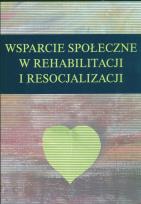 Opakowanie Wsparcie społeczne w rehabilitacji i resocjalizacji