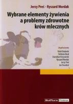 Okładka książki Wybrane elementy żywienia a problemy zdrowotne krów mlecznych