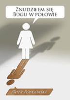 Okładka książki Znudziłem się Bogu w połowie