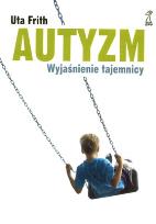 Okładka książki Autyzm Wyjaśnienie tajemnicy - Frith Uta