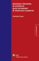 Okładka książki Badanie świadka w aspekcie jego ochrony w procesie karnym