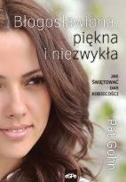 Okładka książki Błogosławiona, piękna, niezwykła. Jak świętować...