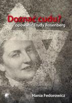 Okładka książki Doznać cudu? Opowieść Trudy Rosenberg