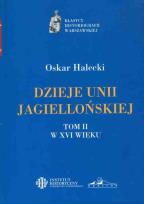 Okładka książki Dzieje Unii Jagiellońskiej Tom I i II