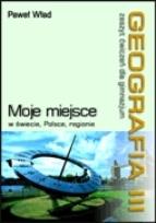 Okładka książki Geografia 3 Zeszyt ćwiczeń Moje miejsce w świecie, Polsce, regionie