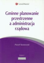 Okładka książki Gminne planowanie przestrzenne a administracja rządowa