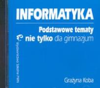Okładka książki Informatyka Podstawowe tematy nie tylko dla gimnazjum CD
