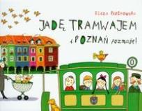 Okładka książki Jadę tramwajem i Poznań poznaję