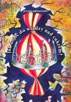 Okładka książki Jak dojść do władzy nad cukrem?