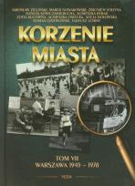 Okładka książki Korzenie miasta tom 7 Warszawa 1945-1978