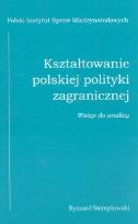 Okładka książki Kształtowanie polskiej polityki zagranicznej wstęp do analizy