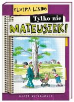 Okładka książki Mateuszek - Tylko nie Mateuszek!