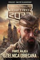 Okładka książki Metro 2033. Uniwersum - Dzielnica obiecana