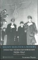 Okładka książki Między Berlinem a Moskwą. Stosunki niemiecko-sowieckie 1939-1941
