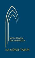 Okładka książki Modlitewnik dla dorosłych. Na górze Tabor (OT)