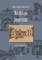 Okładka książki Na skraju Imperium i inne wspomnienia