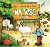 Okładka książki Pierwsza książeczka malucha. Na wsi