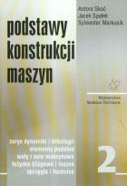 Okładka książki Podstawy konstrukcji maszyn Tom 2. Zarys dynamiki