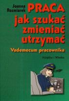 Okładka książki Praca jak szukać zmieniać utrzymać
