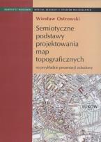 Okładka książki Semiotyczne podstawy projektowania map topograficznych na przykładzie prezentacji zabudowy