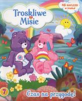 Okładka książki Troskliwe Misie 7 Czas na przygodę!