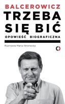 Okładka książki Trzeba się bić. Opowieść biograficzna