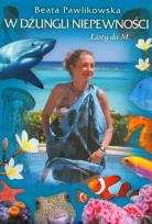 Okładka książki W dżungli niepewności Listy do M