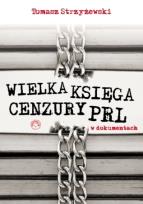 Okładka książki Wielka księga cenzury PRL w dokumentach