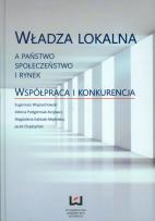 Okładka książki Władza lokalna a państwo społeczeństwo i rynek