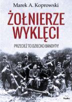Okładka książki Żołnierze wyklęci. Przecież to dziecko bandyty