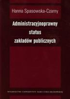 Okładka książki Administracyjnoprawny status zakładów publicznych