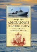 Okładka książki Admirałowie polskiej floty. Od księcia Racibora...