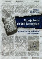 Okładka książki Akcesja Polski do Uni Europejskiej na łamach prasy regionalnej Ziem Zachodnich