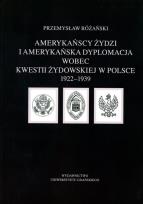 Okładka książki Amerykańscy Żydzi i amerykańska dyplomacja wobec kwestii żydowskiej w Polsce 1922 - 1939