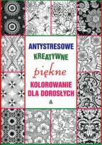 Okładka książki Antystresowe kreatywne kolorowanie dla dorosłych