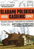 Opakowanie Artyleria Dywizyjna 1 Dywizji Pancernej tom 20 Śladami polskich gąsiennic 1939-1947