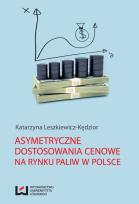 Okładka książki Asymetryczne dostosowania cenowe na rynku paliw w Polsce