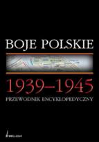 Okładka książki Boje Polskie 1939-1945. Przewodnik encyklopedyczny