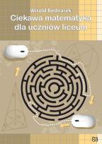 Okładka książki Ciekawa matematyka dla uczniów liceum