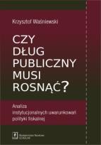 Okładka książki Czy dług publiczny musi rosnąć?