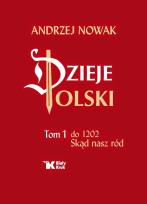Okładka książki Dzieje Polski Tom 1 do 1202 Skąd nasz ród
