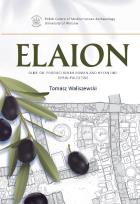 Okładka książki Elaion. Olive oil production in Roman and Byzantine Syria-Palestine PAM Monograph Series 6