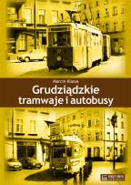 Okładka książki Grudziądzkie tramwaje i autobusy