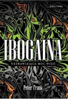Okładka książki Ibogaina. Uzdrawiająca moc wizji