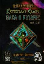Okładka książki Kryształy Czasu Saga o Katanie t.1 Labirynt Śmierci Część 1