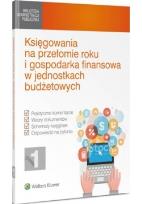 Okładka książki Księgowania na przełomie roku i gospodarka finansowa w jednostkach budżetowych
