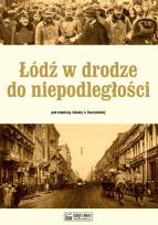 Okładka książki Łódź w drodze do niepodległości
