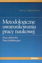 Okładka książki Metodologiczne uwarunkowania pracy naukowej
